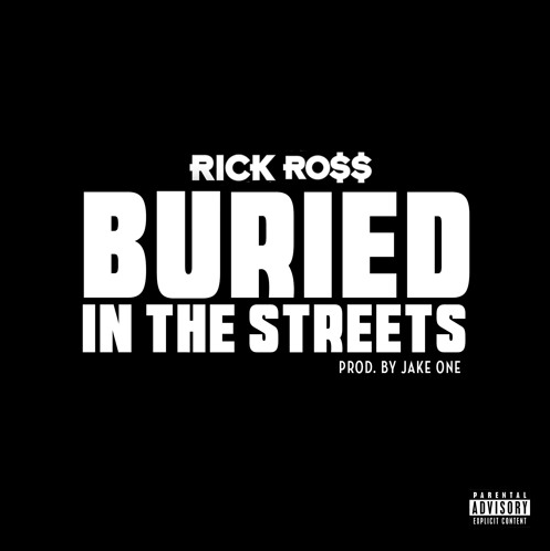 rick ross buried in the streets