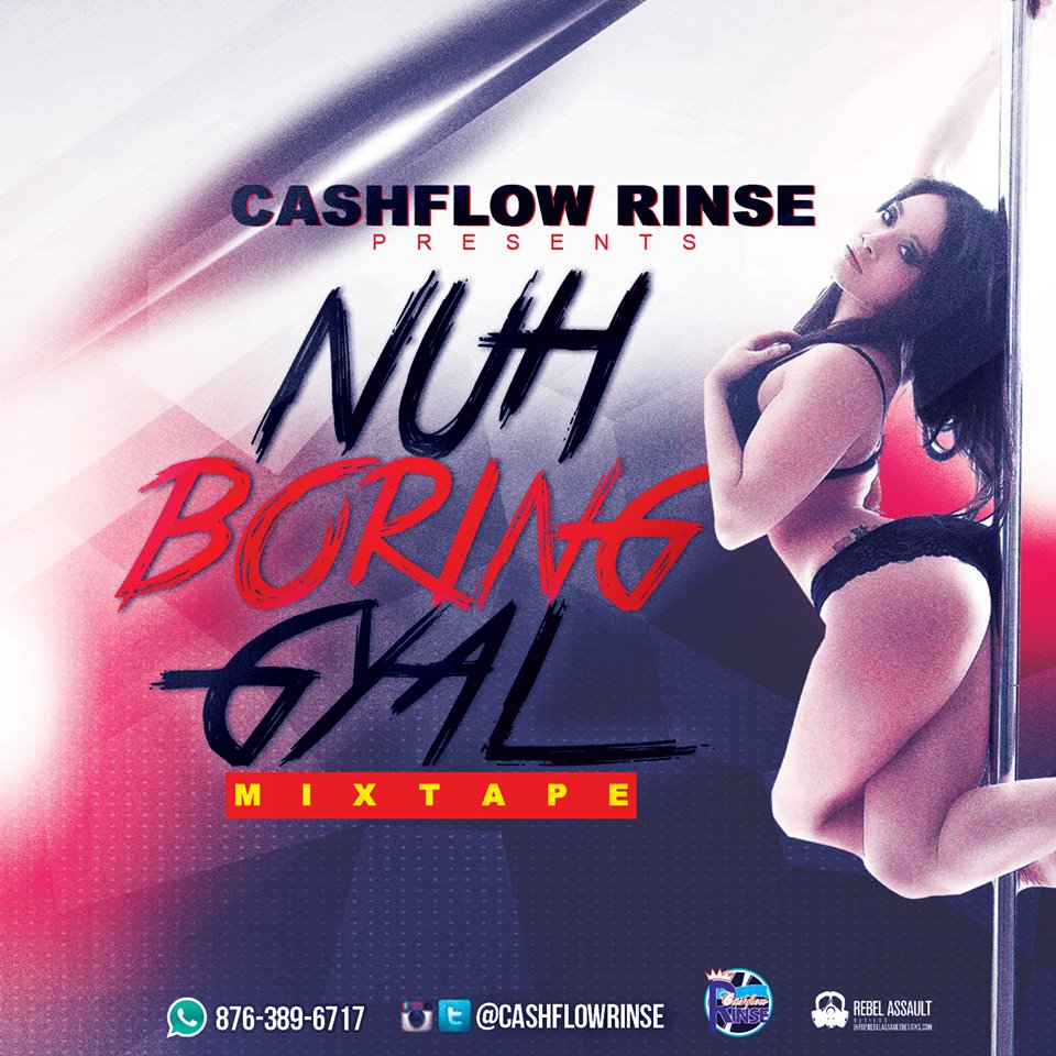 Cashflow Rinse - Nuh Boring Gyal Mixtape 2016 1 Cashflow Rinse - Nuh Boring Gyal Mixtape 2016