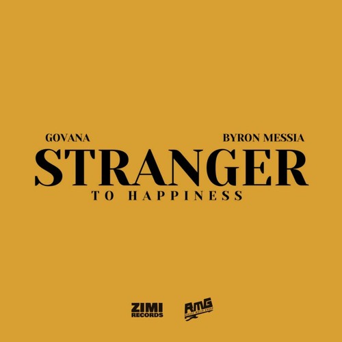 Byron Messia Govana Stranger to Happiness